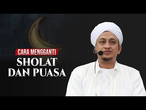 Cara Mengganti Shalat dan Puasa - Habib Hasan Bin Ismail Al Muhdor