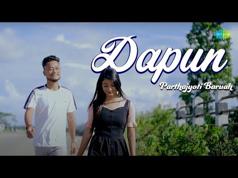 Dapun | Parthajyoti Baruah | Rahul Pator | Assamese Music Video | অসমীয়া গীত