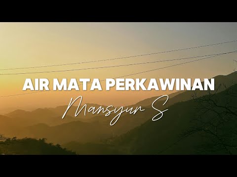 Mansyur S - Air Mata Perkawinan Lyrics Video