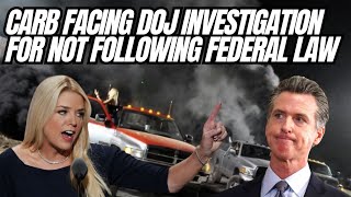 CARB Being Investigated By Department Of Justice For Defying Federal Law With Emissions Equipment 
