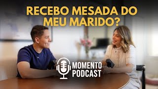 Finanças no casamento: MEU dinheiro ou NOSSO dinheiro? Nossa opinião sincera | Momento Podcast Ep.01