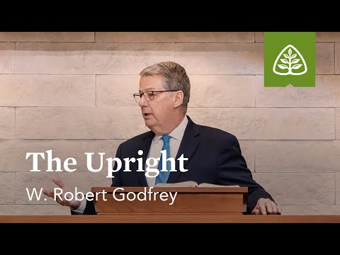 W. Robert Godfrey: The Upright