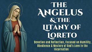 THE ANGELUS AND THE LITANY OF LORETO DEVOTION