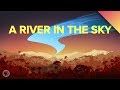 Exploring the Sky River Above the Amazon