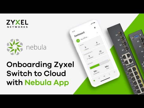 Onboarding Zyxel Switch to Cloud with Nebula App