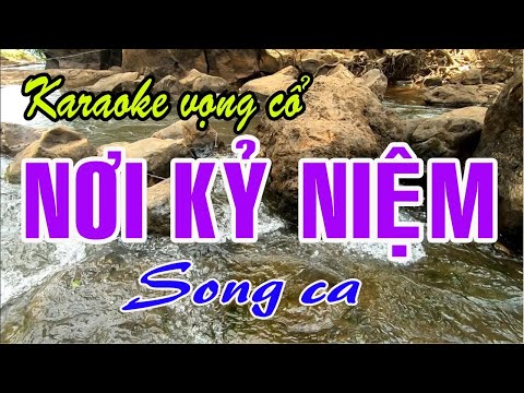Karaoke vọng cổ NƠI KỶ NIỆM – SONG CA