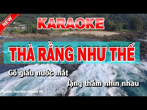 Karaoke Thà Rằng Như Thế – tha rang nhu the karaoke nhac song