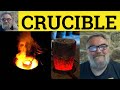 Understanding the Concept of Crucibles