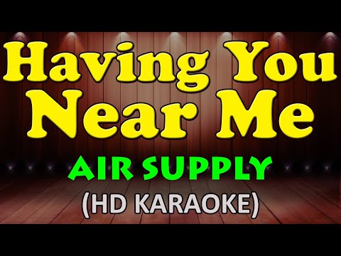 HAVING YOU NEAR ME – Air Supply (HD Karaoke)