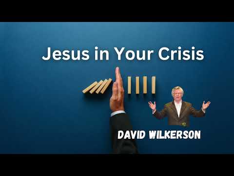 David Wilkerson - Jesus in Your Crisis