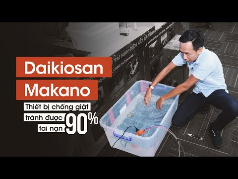 Trải nghiệm Thiết bị chống giật Daikiosan - Makano: tránh được 90% tai nạn về điện cho con người