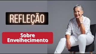 reflexão sobre envelhecimento