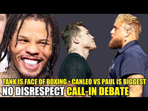 Gervonta Davis is FACE OF BOXING & Canelo vs Paul is BIGGEST FIGHT | NO DISRESPECT • CALL-IN DEBATE