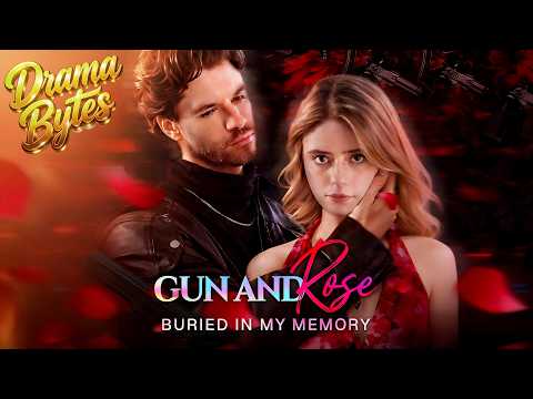 💔👠Gun And Rose，Buried In My Memory #shortmax #drama #shortdrama poster