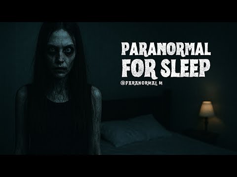 Paranormal For Sleep | The girl in the black dress And More