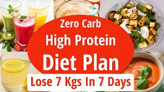 Zero Carb High Protein Diet Plan To Lose Weight Fast | Lose 7 Kgs In 7 Days| Full Day Diet Meal Plan