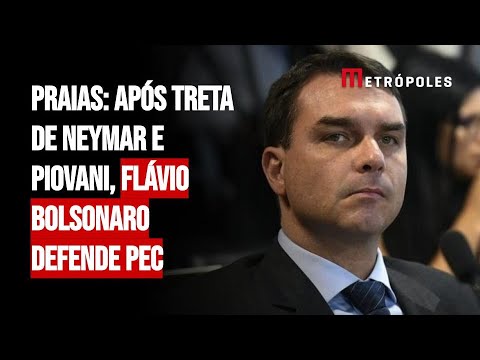 Praias: após treta de Neymar e Piovani, Flávio Bolsonaro defende PEC