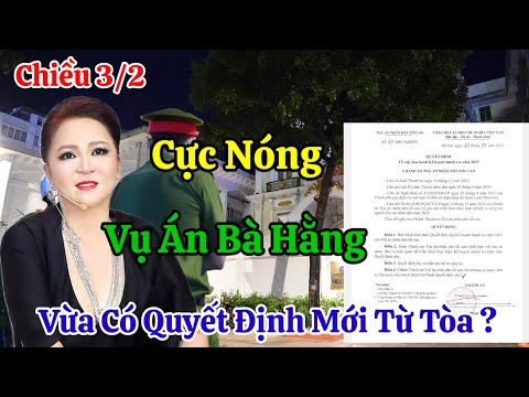 Chiều 3/2 Nóng Vụ Án Bà Hằng Vừa Có Quyết Định Mới Từ Tòa Tối Cao ?