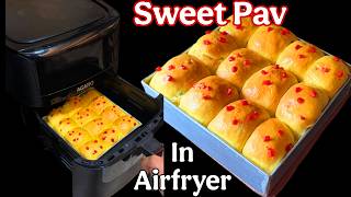 Sweet Pav in Airfryer | No Oven, No Egg Bakery-Style Sweet Pav at Home | Sweet Ladi Pav in Airfryer