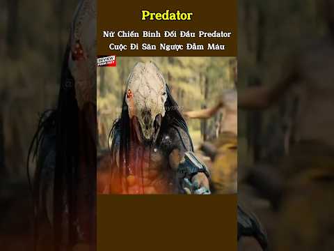 Nữ Chiến Binh Đối Đầu Predator: Cuộc Đi Săn Ngược Đẫm Máu | #predator #reviewphimhay1997
