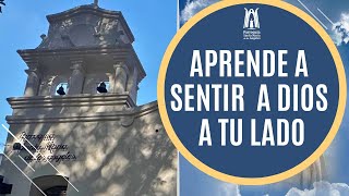 Aprende a sentir a Dios a tu lado   Parroquia Santa María de los Ángeles