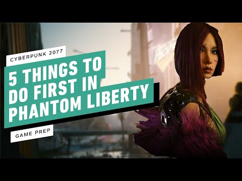5 Things to Do First in Cyberpunk 2077: Phantom Liberty - IGN Game Prep