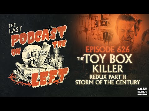 Episode 626: The Toy-Box Killer : Redux Part II - Storm of the Century