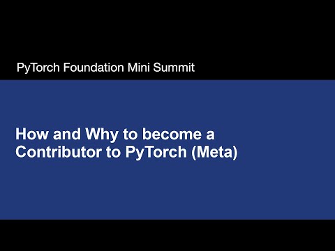 How and Why to become a Contributor to PyTorch (Meta)