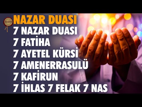 Nazar Duası | 7 Nazar Duası 7 Fatiha 7 Ayetel Kürsi 7 Amenerrasulü 7 Kafirun 7 İhlas 7 Felak 7 Nas