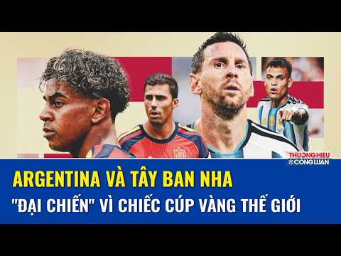 Nhận định trực tiếp Argentina - Tây Ban Nha (2h ngày 20/7): Messi hay La Roja sẽ "xưng vương"?