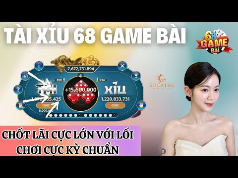 68 Game Bài | Cách Bắt Cầu Tài Xỉu 68 Game Bài Mới Nhất | Chốt Lãi Cực Lớn Đối Với Lối Chơi Mới