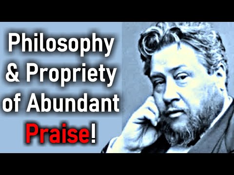 The Philosophy and Propriety of Abundant Praise! - Charles Spurgeon Audio Sermons