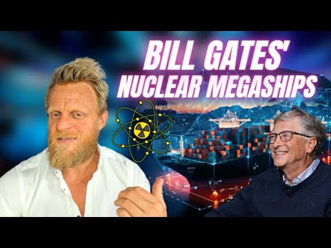 Bill Gates begins building NUCLEAR ships at the world's biggest shipyard