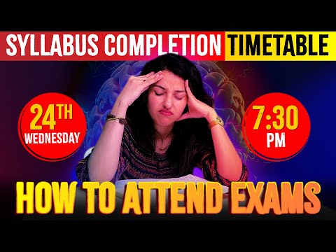 SYLLABUS COMPLETION TIMETABLE AND HOW TO ATTEND EXAMS ? | APRIL 24TH WED 7:30 PM