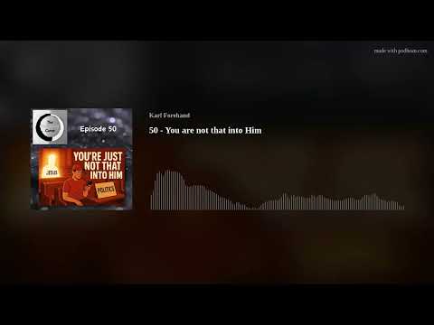 50 - You are not that into Him