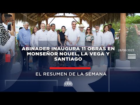 Pdte. Abinader inaugura 11 obras en Monseñor Nouel, La Vega y Santiago