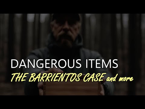 “Dangerous Items: The Barrientos Case and More” | Paranormal Stories