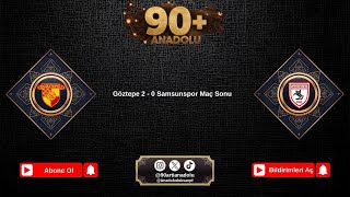 Göztepe 2 - 0 Samsunspor | Maç Sonu | 90+ Anadolu