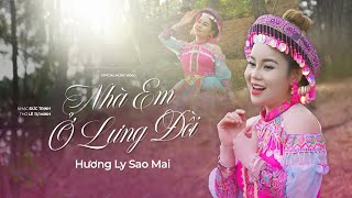 Nhà Em Ở Lưng Đồi - Hương Ly Sao Mai, GIỌNG HÁT THÁNH THÓT NÚI RỪNG | Official MV 4K
