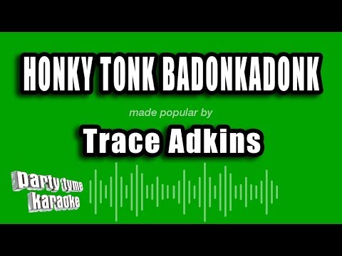 Trace Adkins – Honky Tonk Badonkadonk (Karaoke Version)