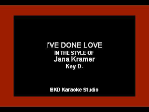 I’ve Done Love (In the Style of Jana Kramer) Karaoke with Lyrics