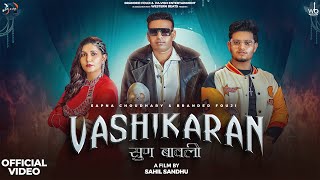 VASHIKARAN (Official Video) SUN BAWLI | BRANDED FOUJI | SAPNA CHOUDHARY | DOPEVIBE | SAHIL SANDHU |