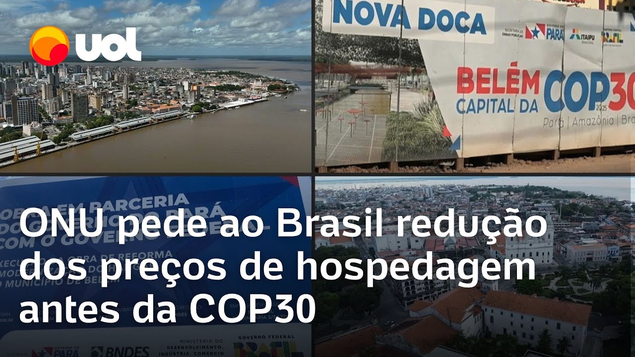 ONU pede ao Brasil redução dos preços de hospedagem e aumenta tensão antes da COP30