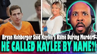 HE SAID KAYLEE'S NAME?! Bryan Kohberger Said Kaylee Goncalves's Name During The Murders?!