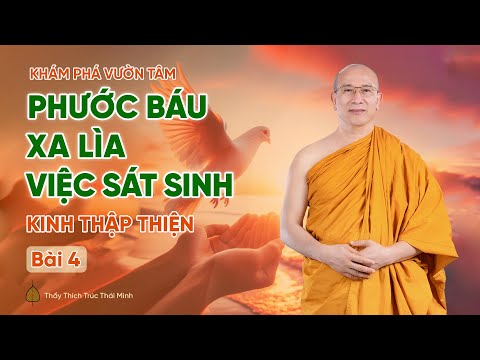 Phước báu xa lìa việc sát sinh - Kinh Thập Thiện (Bài 4) | Thầy Thích Trúc Thái Minh