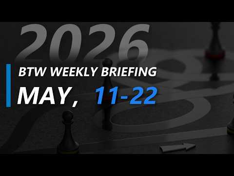 BTW WEEKLY BRIEFING（May ,11-22）