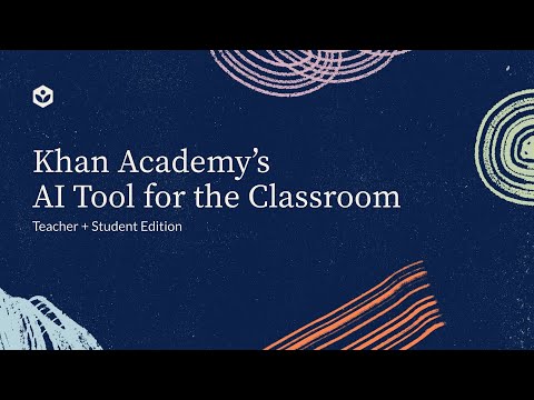 Khan Academy’s AI Tool for the Classroom: Teacher + Student Edition