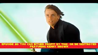 Episode 26: You Can Either Profit By This, Or Be Destroyed