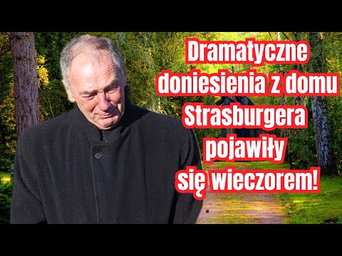 Dramatyczne doniesienia z domu Karola Strasburgera pojawiły się wieczorem!