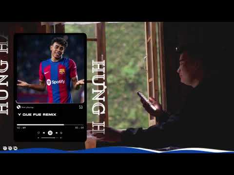 Y Que Fue Remix (Lamine Yamal) | Hưng Hack | Nhạc Dựt Dựt Capcut Cực Hot Tik Tok